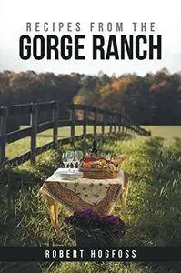 Recipes from the Gorge Ranch [Kindle Edition]