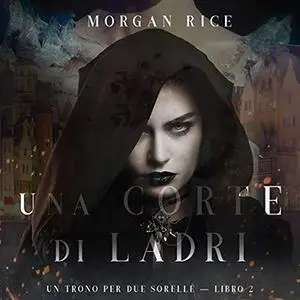 «Una Corte di Ladri» by Morgan Rice