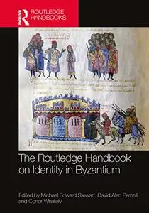 The Routledge Handbook on Identity in Byzantium (Routledge History Handbooks)