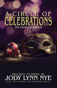 «A Circle of Celebrations – The Complete Edition» by Jody Lynn Nye