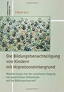 Die Bildungsbenachteiligung von Kindern mit Migrationshintergrund