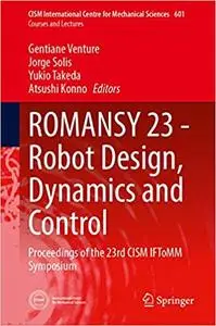 ROMANSY 23 - Robot Design, Dynamics and Control: Proceedings of the 23rd CISM IFToMM Symposium