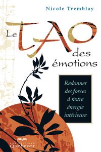 Nicole Tremblay, "Le tao des émotions: Redonner des forces à notre énergie intérieure"