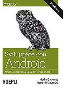 Marko Gargenta - Sviluppare con Android: Realizzare applicazioni mobili con Java ed Eclipse (Repost)