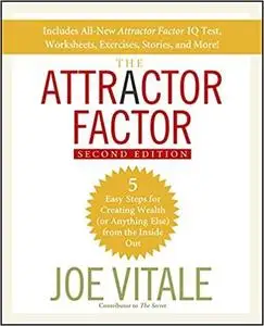 The Attractor Factor: 5 Easy Steps for Creating Wealth (or Anything Else) From the Inside Out