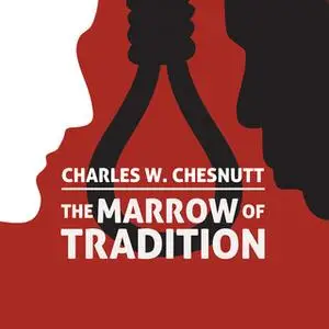 «The Marrow of Tradition» by Charles Waddell Chesnutt