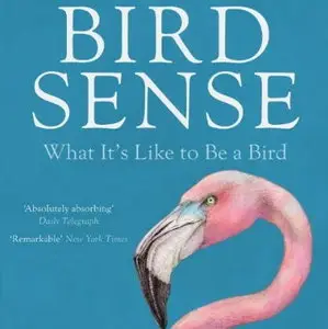 Bird Sense: What It's Like to Be a Bird [Audiobook]