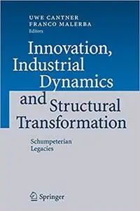 Innovation, Industrial Dynamics and Structural Transformation: Schumpeterian Legacies