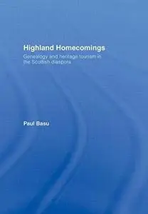 Highland Homecomings Genealogy and Heritage Tourism in the Scottish Diaspora
