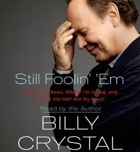 Still Foolin' 'em: Where I've Been, Where I'm Going, and Where the Hell Are My Keys? (Audiobook) (Repost)