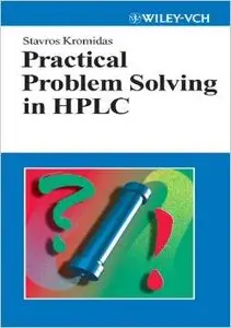 Practical Problem Solving in HPLC by Stavros Kromidas