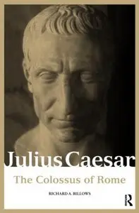 Julius Caesar: The Colossus of Rome