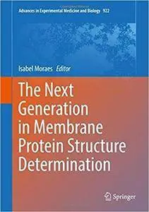 The Next Generation in Membrane Protein Structure Determination