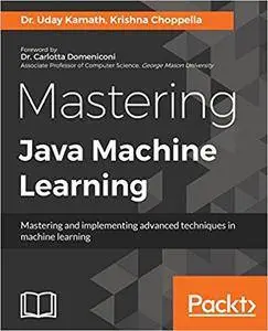 Mastering Java Machine Learning