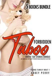 Forbidden Taboo Erotic Sex Stories: Big Older Man Step-Daddy Younger Woman Daughter Collection