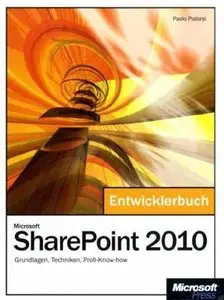 Microsoft SharePoint 2010 Entwicklerbuch Grundlagen, Techniken, Profi-Know-how