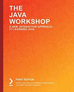 The Java Workshop: A New, Interactive Approach to Learning Java