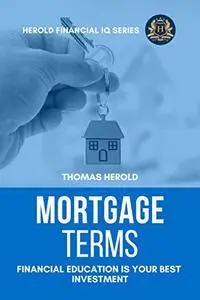 Mortgage Terms - Financial Education Is Your Best Investment