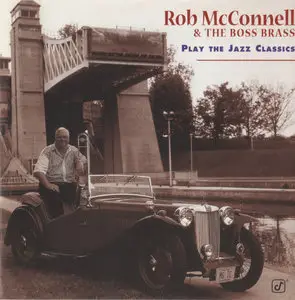Rob McConnell & The Boss Brass - Play The Jazz Classics (1997)