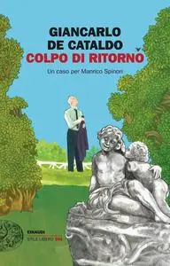 Giancarlo De Cataldo - Colpo di ritorno. Un caso per Manrico Spinori