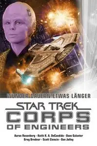 «Star Trek, Corps of Engineers - Sammelband 3: Wunder dauern etwas länger» by Keith R.A. DeCandido,Aaron Rosenberg,Scott