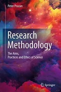 Research Methodology: The Aims, Practices and Ethics of Science (Repost)