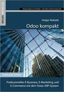 Odoo kompakt: Professionelles E-Business, E-Marketing und E-Commerce mit dem freien ERP-System