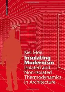 Insulating Modernism: Isolated and Non-isolated Thermodynamics in Architecture (Repost)