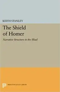 The Shield of Homer: Narrative Structure in the Illiad