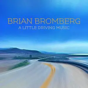 Brian Bromberg - A Little Driving Music (2021) [Official Digital Download 24/96]