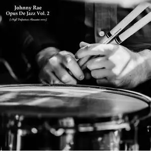 Johnny Rae - Opus De Jazz Vol. 2 (High Definition Remaster 2023) (2023) [Official Digital Download]