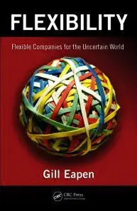 Flexibility: Flexible Companies for the Uncertain World (repost)