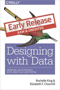 Designing with Data: Improving User Experience with Large Scale User Testing (Early Release)