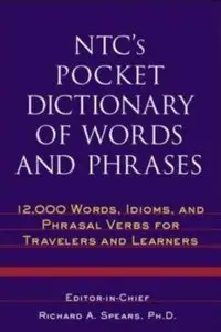 NTC's Pocket Dictionary of Words and Phrases: 12,000 Words, Idioms, and Phrasal Verbs for Travelers and Learners (repost)