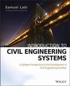 Introduction to Civil Engineering Systems: A Systems Perspective to the Development of Civil Engineering Facilities (Repost)
