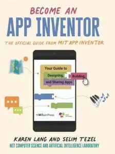 Become an App Inventor : The Official Guide from MIT App Inventor