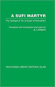 A Sufi Martyr: The Apologia of 'Ain al-Qudat al-Hamadhani