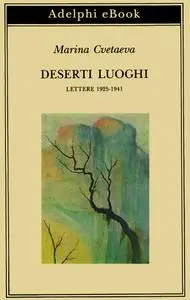 Marina Cvetaeva - Deserti luoghi. Lettere 1925-1941