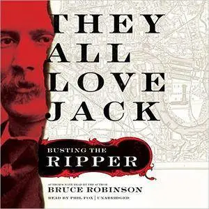 They All Love Jack: Busting the Ripper [Audiobook] {Repost}