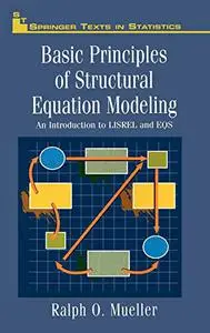 Basic Principles of Structural Equation Modeling: An Introduction to LISREL and EQS (Repost)