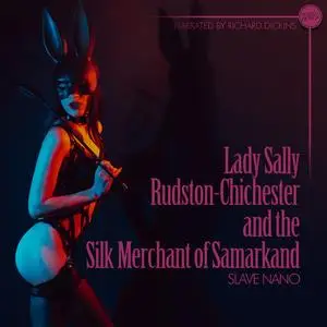 «Lady Sally Rudston-Chichester and the Silk Merchant of Samarkand» by Slave Nano