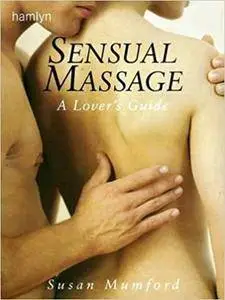 The Sensual Touch: Lovers' Guide to Massage