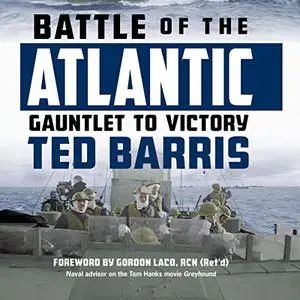 Battle of the Atlantic: Gauntlet to Victory [Audiobook]