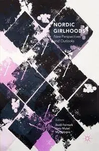 Nordic Girlhoods: New Perspectives and Outlooks
