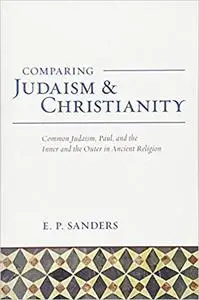 Comparing Judaism and Christianity: Common Judaism, Paul, and the Inner and the Outer in Ancient Religion