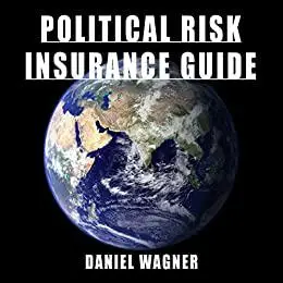 Political Risk Insurance Guide: A Practitioner’s Guide