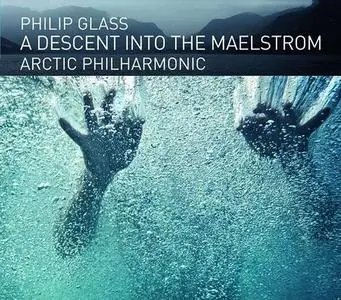 Tim Weiss, Arctic Philharmonic - Philip Glass: Descent Into The Maelstrom (2019)
