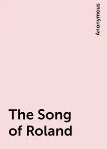 «The Song of Roland» by None