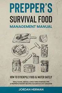 Prepper’s Survival Food Management Manual
