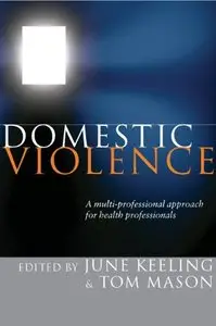 Domestic Violence: A Multi-professional Approach for Health Professionals by Tom Mason